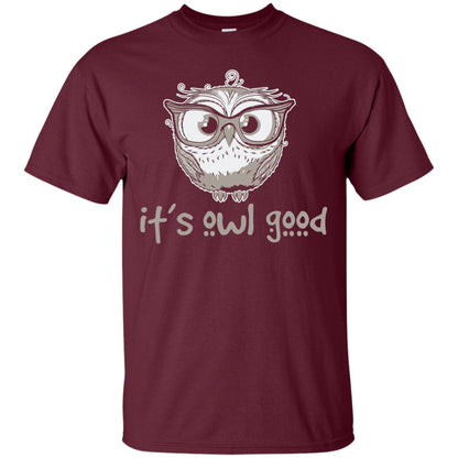 It_s Owl Good Funny Owl Lover T-shirt Maroon