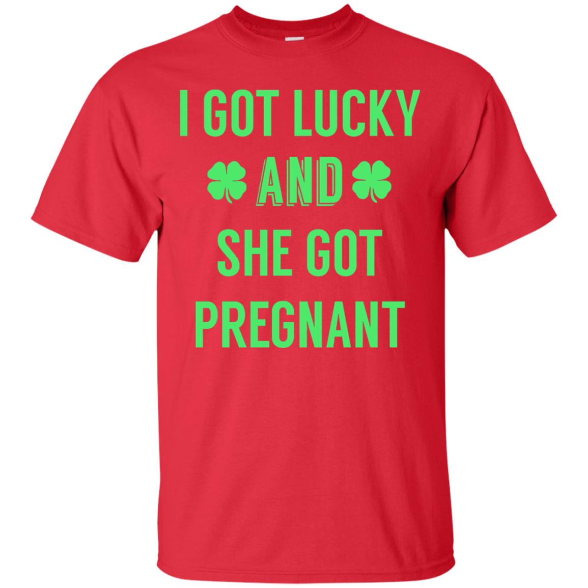 I Got Lucky And She Got Pregnant Pregnancy Shirt Red