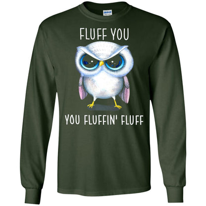 Fluff You You Fluffin_ Fluff Owl Lover T-shirt Forest Green