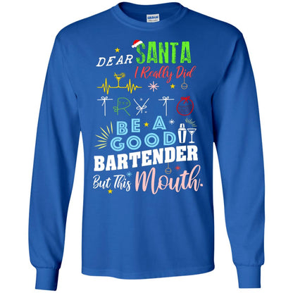 Dear Santa I Really Did Try To Be Good Bartender But This Mouth Gift Shirt Royal