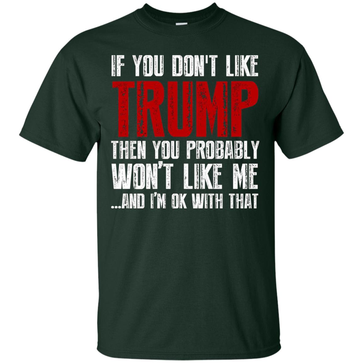 If You Don_t Like Trump Anti Trump T-shirt Forest