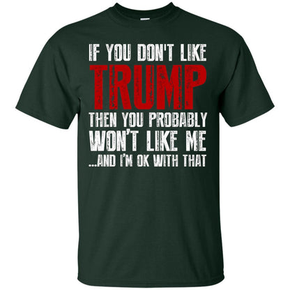If You Don_t Like Trump Anti Trump T-shirt Forest