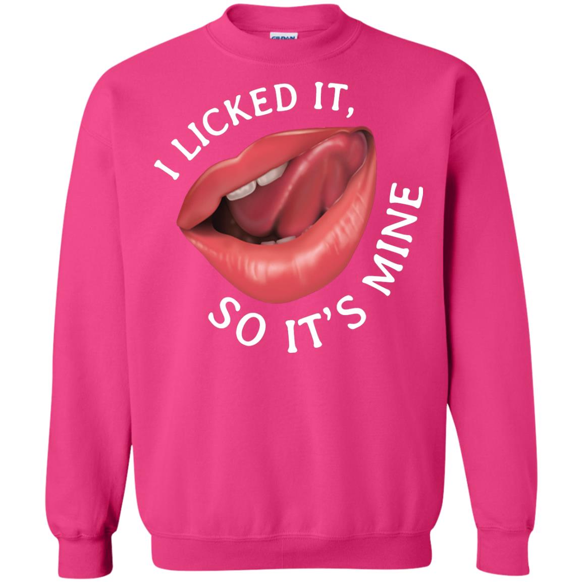 I Licked It So It's Mine Shirt Heliconia