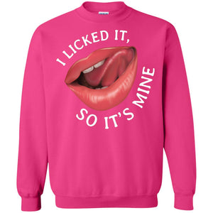 I Licked It So It's Mine ShirtG180 Gildan Crewneck Pullover Sweatshirt 8 oz.