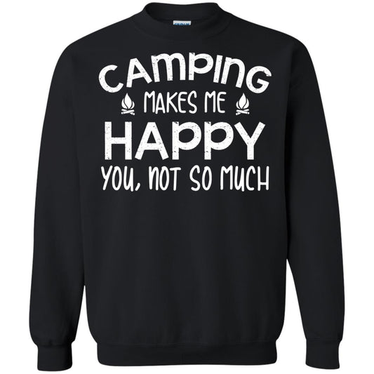 Camping Makes Me Happy You, Not So Much Camping Shirt For Camper Black