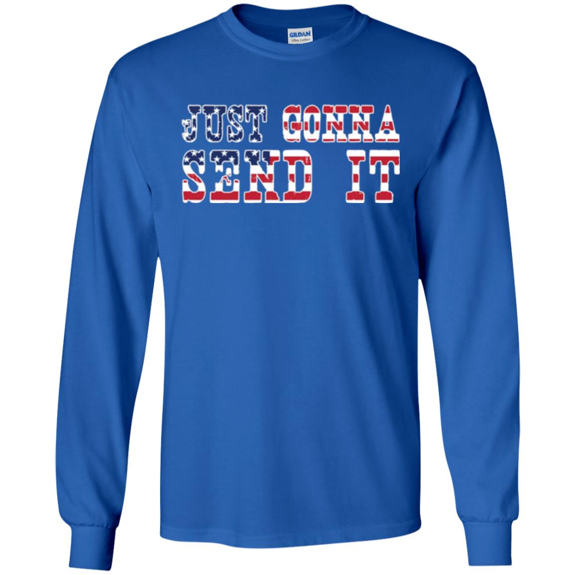 Patriotic Red White Blue T-shirt Just Gonna Send It Royal