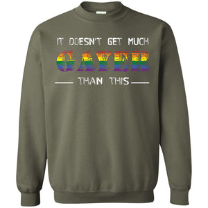 It Doesn’t Get Much Gayer Than This  Lgbt Gay Pride T-shirt