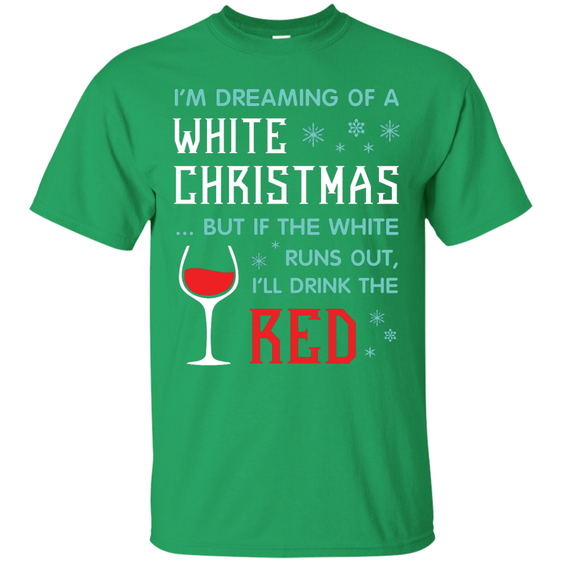 Christmas T-shirt I'm Dreaming Of A White Christmas Irish Green