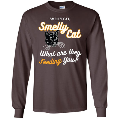 Smelly Cat What Are They Feeding You Cat Lovers Shirt Dark Chocolate