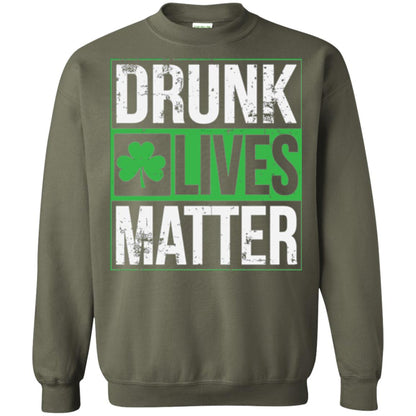 Drunk Lives Matter Saint Patrick_s Day T-shirt Military Green