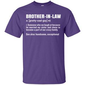 Family T-shirt Brother In Law Someone Who We Laugh At Because He Married My Sister