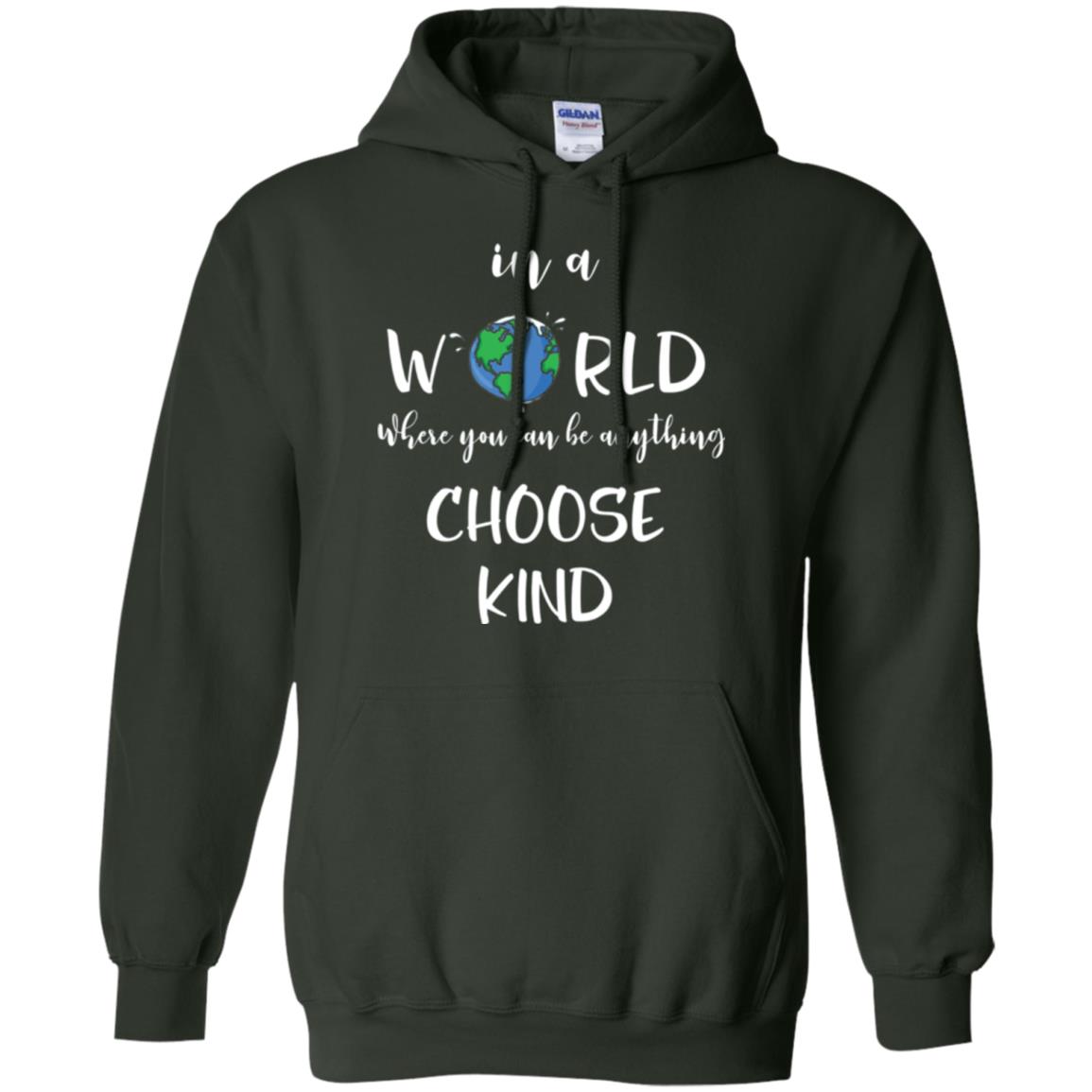 Choose Kind T-shirt In A World Where You Can Be Anything Choose Kind Forest Green