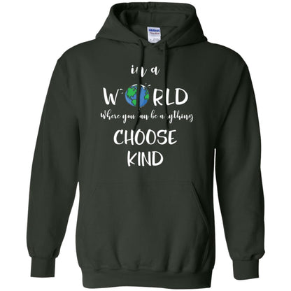 Choose Kind T-shirt In A World Where You Can Be Anything Choose Kind Forest Green