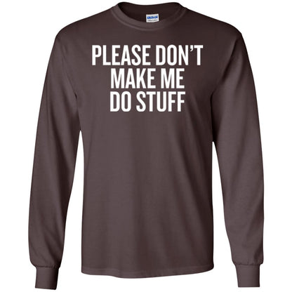 Funny T-shirt Please Don_t Make Me Do Stuff Dark Chocolate