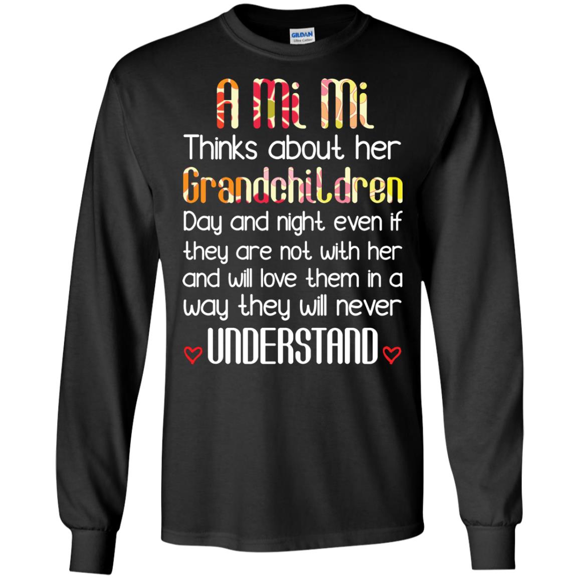 A Mi Mi Thinks About Her Grandchildren And Will Love Them In A Way They Will Never UnderstandG240 Gildan LS Ultra Cotton T-Shirt