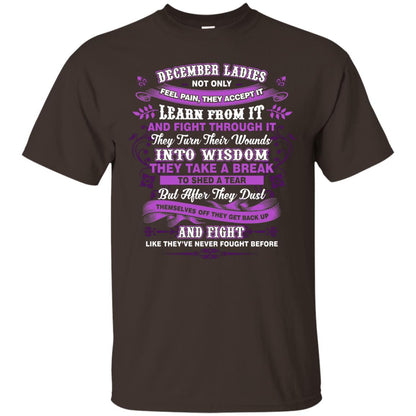December Ladies Shirt Not Only Feel Pain They Accept It Learn From It They Turn Their Wounds Into Wisdom Dark Chocolate