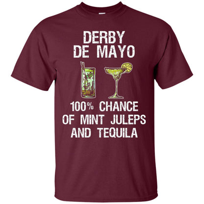 Derby De Mayo T-shirt 100_ Chance Of Mint Juleps And Tequiila Maroon