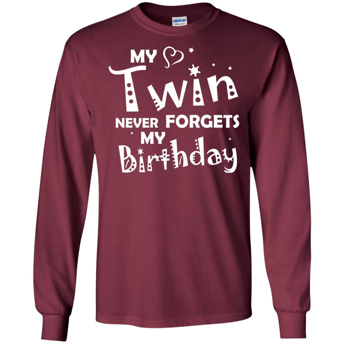 Family T-shirt My Twin Never Forgets My Birthday Maroon