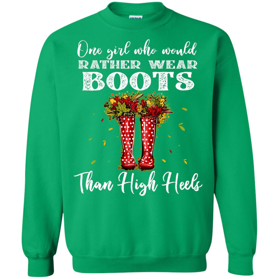 One Girl Who Would Rather Wear Boots Than High Heels Shirt Irish Green