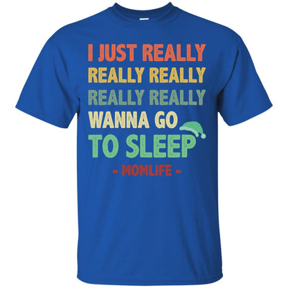 I Just Really Really Really Really Really Wanna Go To Sleep Mom Life Royal