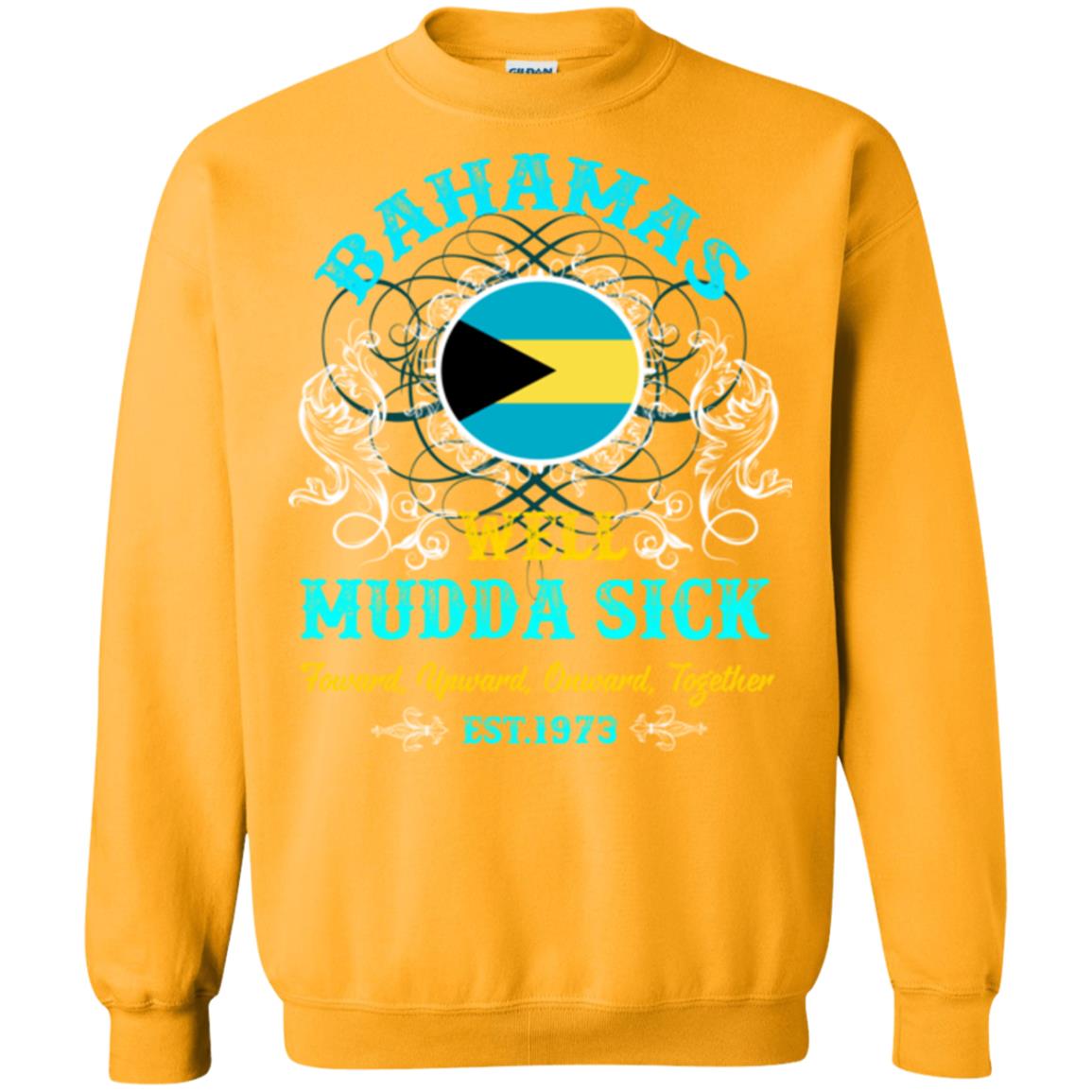 Bahamas Well Mudda Sick Foward Upward Onward Together Est1973 T-shirt Gold