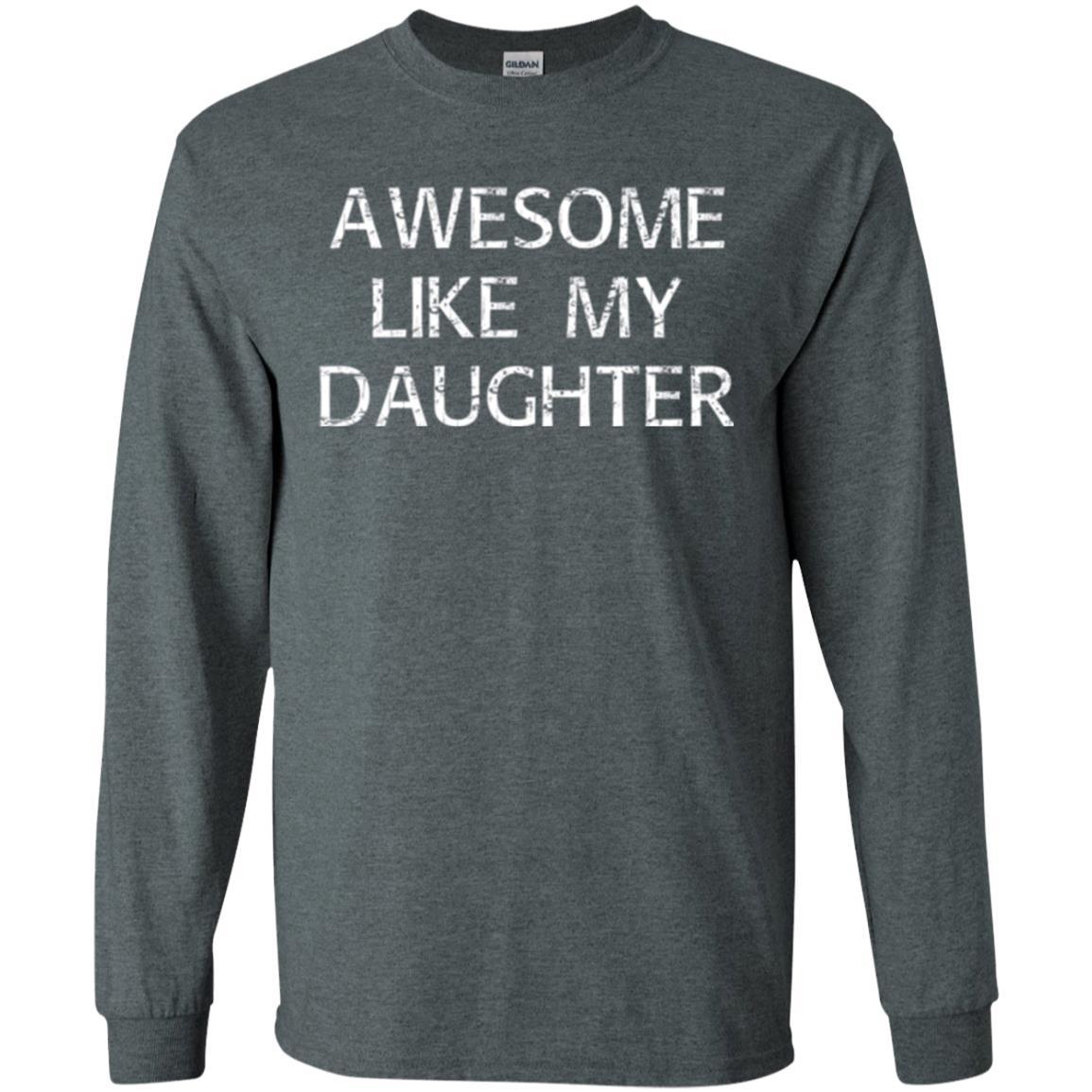 Parent T-shirt Awesome Like My Daughter Dark Heather