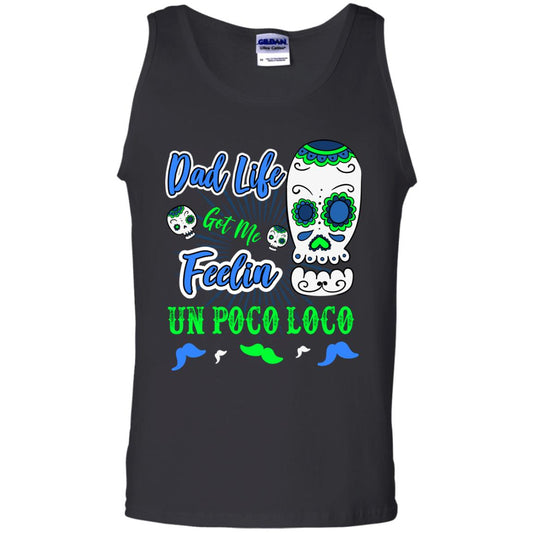 Dad Life Got Me Feelin Un Poco Loco Cinco De Mayo Daddy Shirt Black