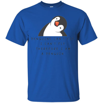 Penguins Lovers T-shirt Penguins Can_t Fly I Can_t Fly Therefore I Am A Penguin Royal