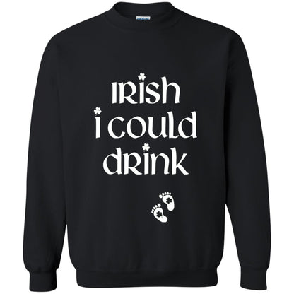 Irish I Could Drink Funny Pregnancy St Patrick_s Day T-shirt Black