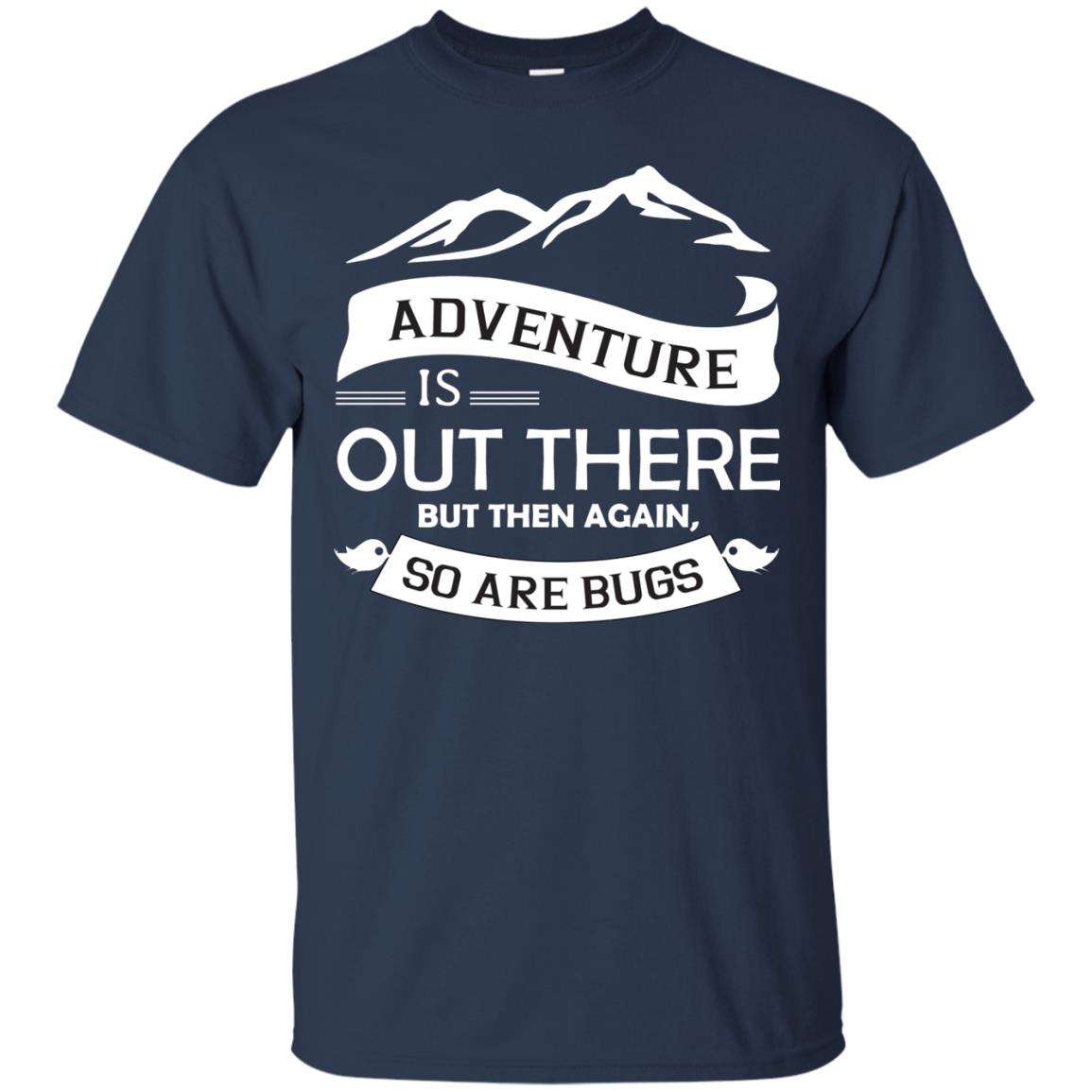Adventure Is Out There But Then Again So Are Bugs Navy