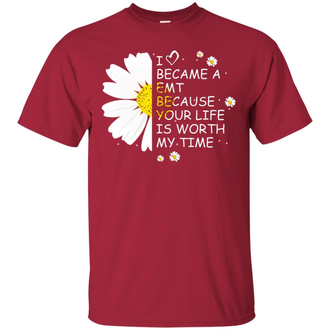 I Became A Emt Because Your Life Is Worth My Life Shirt Cardinal