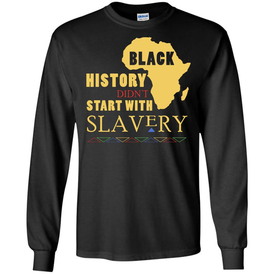 African American T-shirt Black History Didn't Start With Slavery Black