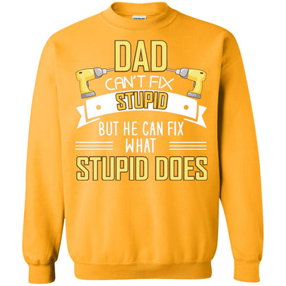 Dad Can't Fix Stupid But He Can Fix What Stupid Does Daddy Shirt Gold