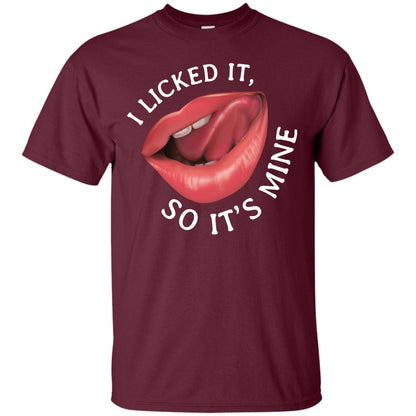 I Licked It So It's Mine Shirt Maroon