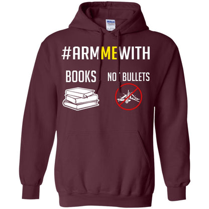 Arm Me With Books Not Bullets Gun Control T-shirt Maroon