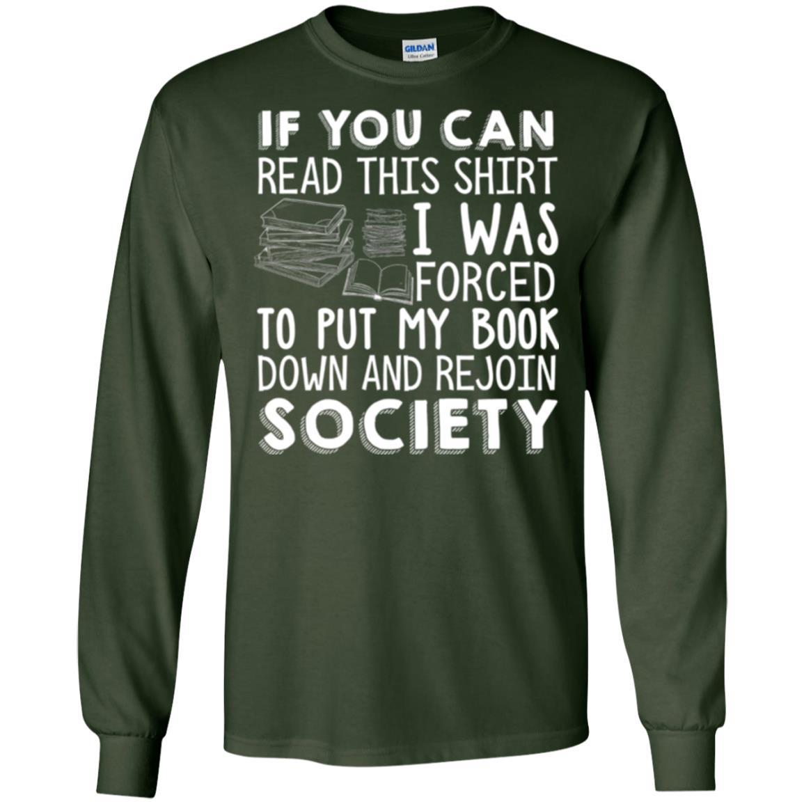 Book Reader T-shirt If You Can Read This Shirt I Was Forced To Put My Book Down Forest Green