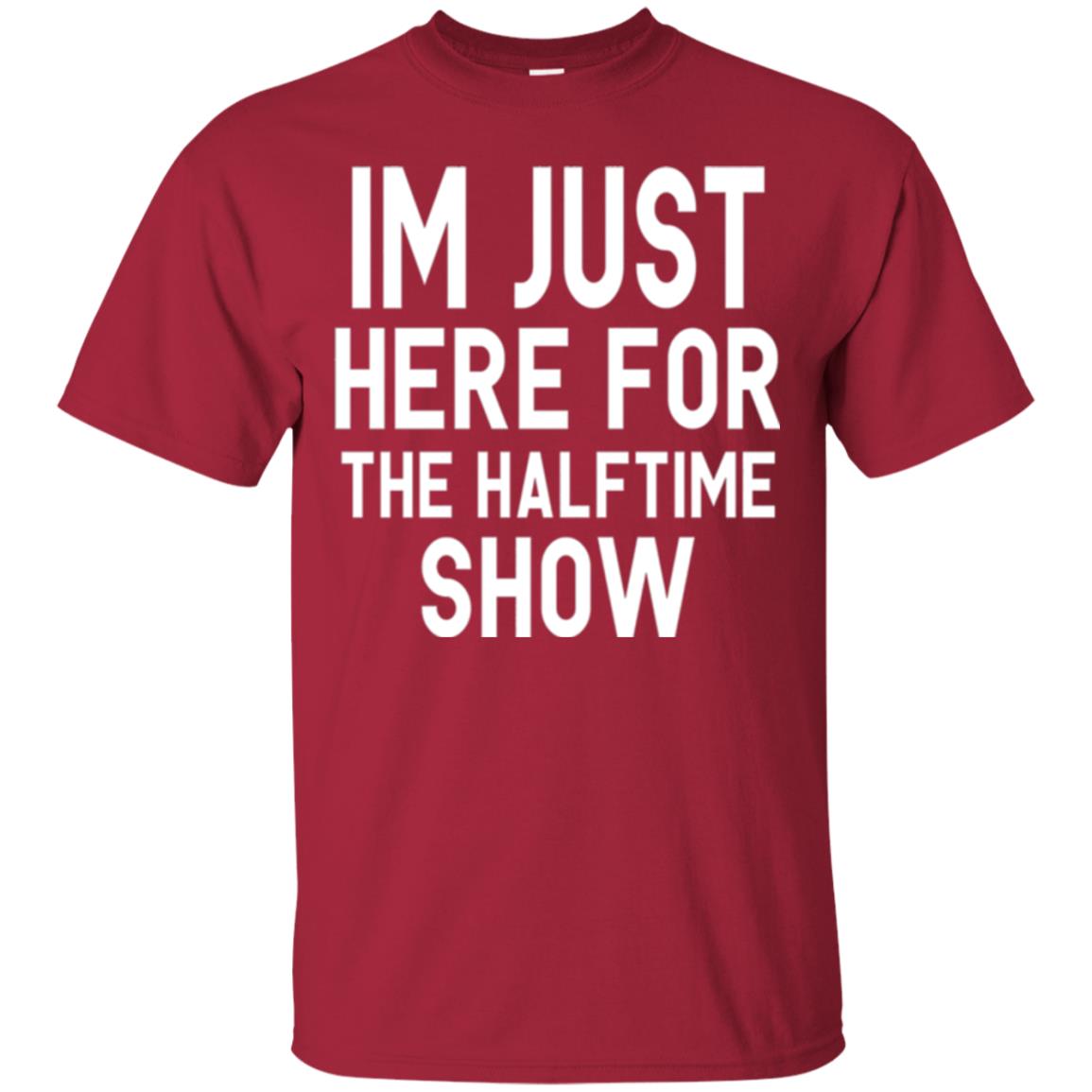 I'm Just Here For The Halftime Show T-shirt Cardinal