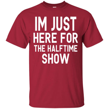 I'm Just Here For The Halftime Show T-shirt Cardinal