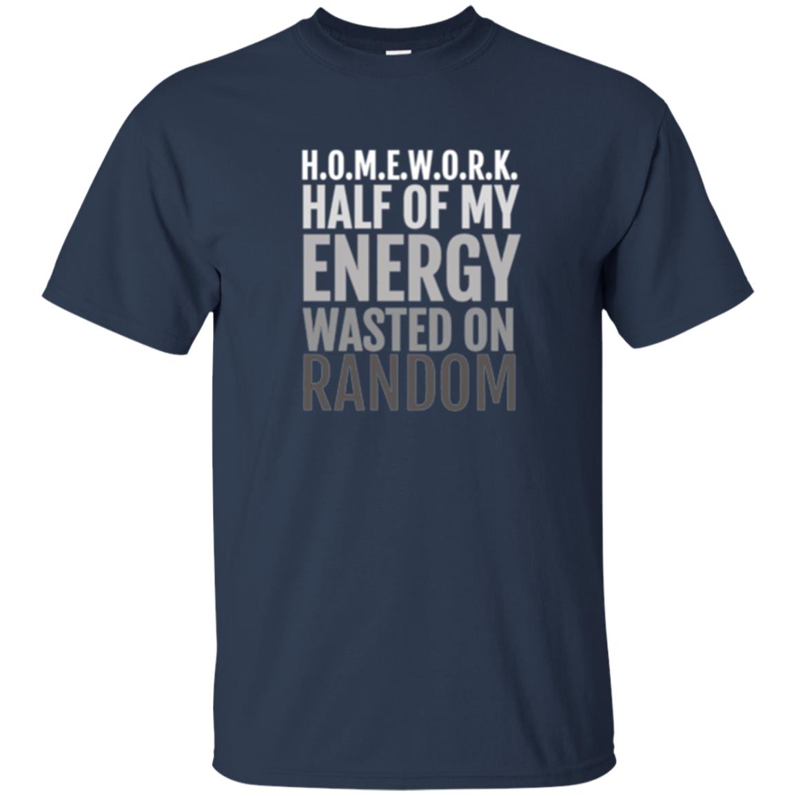 Lifestyle T-shirt Homework Half Of My Energy Wasted On Random Navy