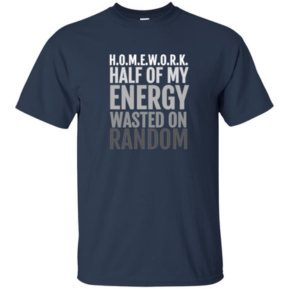 Lifestyle T-shirt Homework Half Of My Energy Wasted On Random Navy