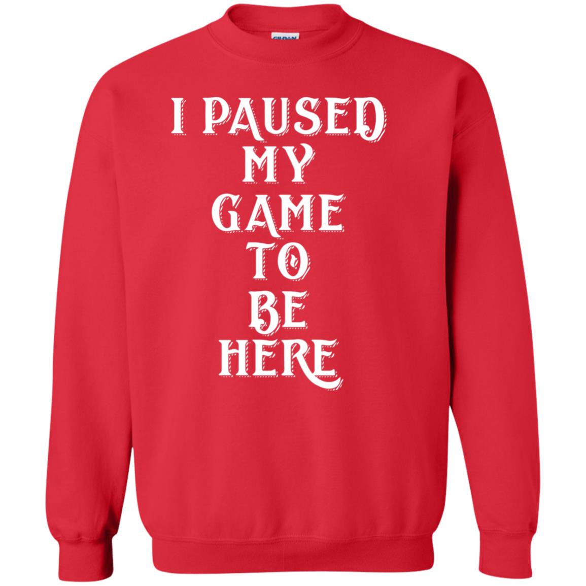 I Paused My Game To Be Here Gamer T-shirt Red