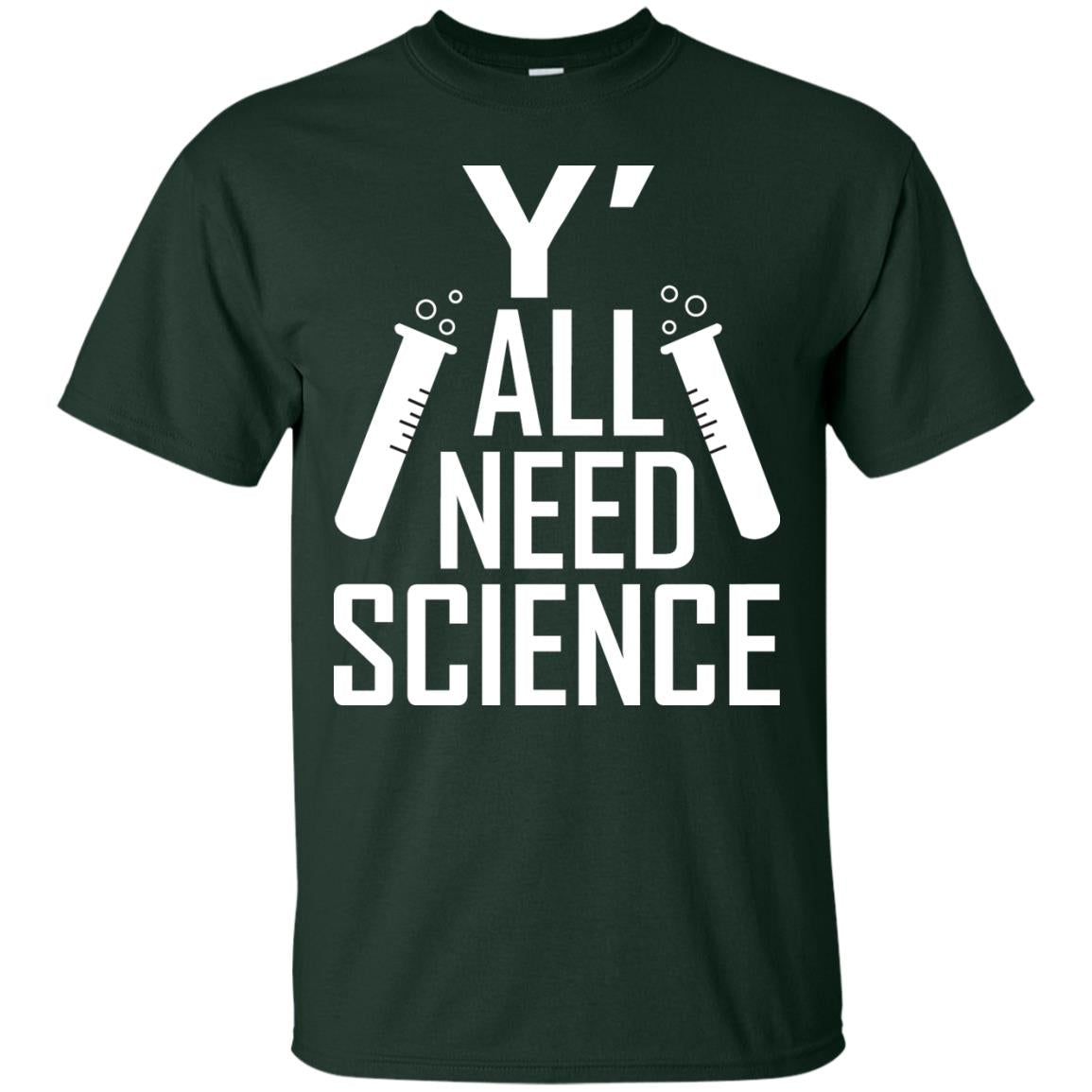 Y_ All Need Science Scientist Shirt Forest