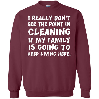 I Really Don't See The Point In Cleaning Shirt Maroon