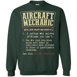 Aircraft Mechanic A Person Who Solves Problem You Cant One Who Does Precision Guess Work Based On Unreliable Data Provided By Those Of Questionable Knowledge