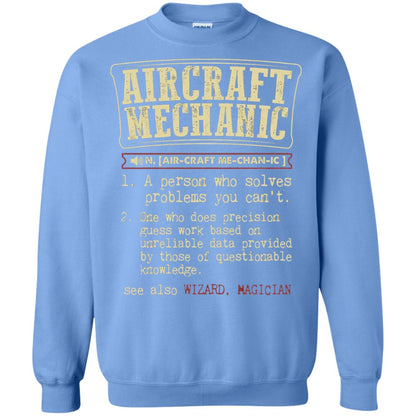 Aircraft Mechanic A Person Who Solves Problem You Cant One Who Does Precision Guess Work Based On Unreliable Data Provided By Those Of Questionable Knowledge Carolina Blue