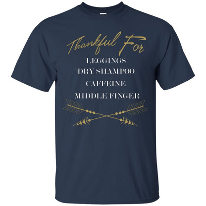 Thankful For Leggings Dry Shampoo Caffeine Middle Finger T-shirt Navy