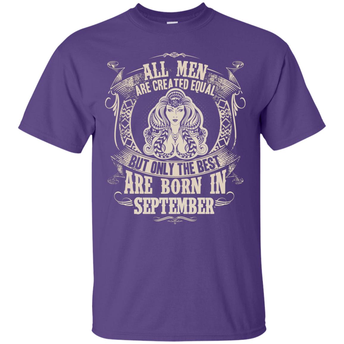 All Men Are Created Equal, But Only The Best Are Born In September T-shirt Purple