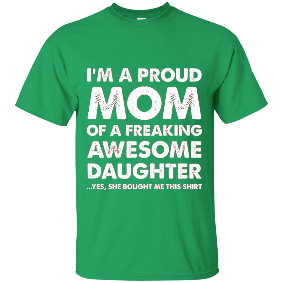 Mother_s Day Gift Proud Mom Shirt From A Daughter To Mom Irish Green