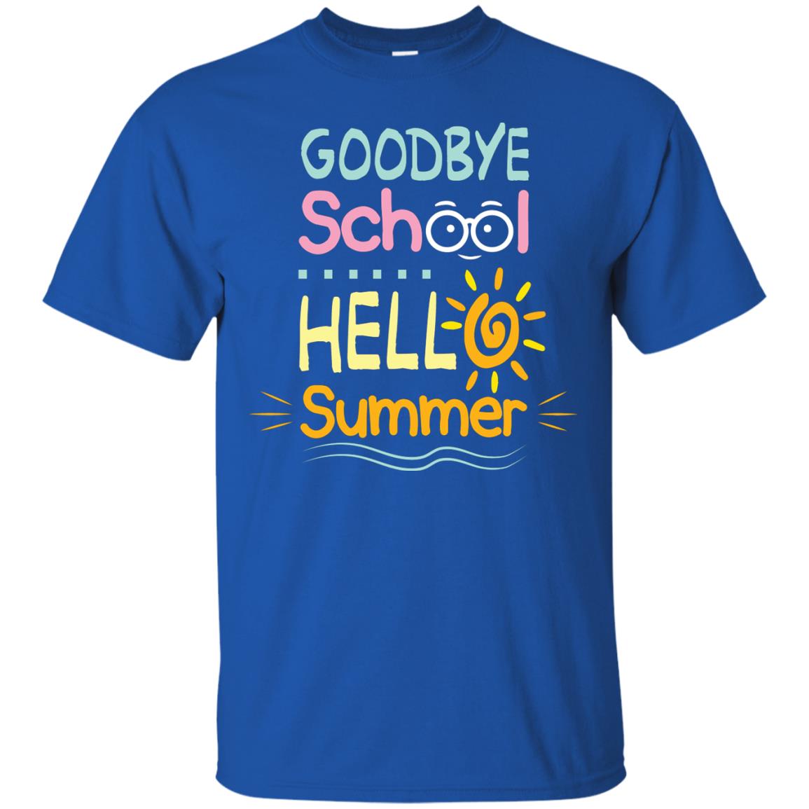 Goodbye School Hello Summer Last Day Of School Shirt Royal