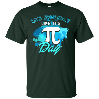 Live Everyday Like It_s Pi Day Math Lover T-shirt Forest